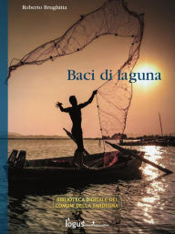 Title: Baci di laguna, Author: Roberto Brughitta