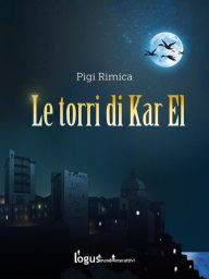 Title: Le torri di Kar El, Author: Pigi Rimica