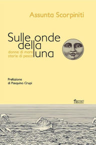 Title: Sulle onde della luna, Author: Assunta Scorpiniti