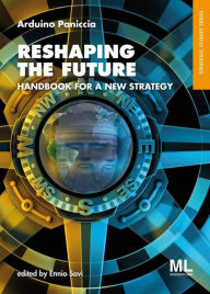 Title: ReshapingTheFuture: Handbook for a New Strategy, Author: Arduino Paniccia