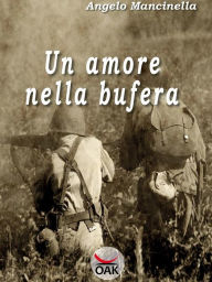 Title: Un amore nella Bufera, Author: Angelo Mancinella