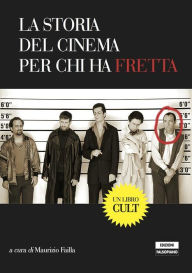 Title: La storia del cinema per chi ha fretta, Author: Maurizio Failla