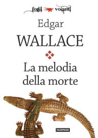 Title: La melodia della morte, Author: Edgar Wallace