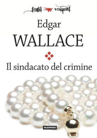 Title: Il sindacato del crimine, Author: Edgar Wallace