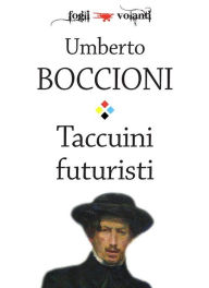 Title: Taccuini futuristi, Author: Umberto Boccioni