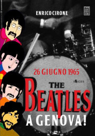 Title: 26 giugno 1965: The Beatles a Genova!, Author: Enrico Cirone