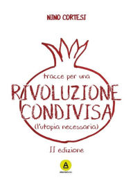 Title: Tracce per una rivoluzione condivisa: (l'utopia necessaria), Author: Nino Cortesi