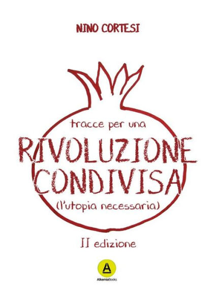 Tracce per una rivoluzione condivisa: (l'utopia necessaria)