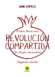 Title: Pistas hacia una revolución compartida: La utopía necesaria, Author: Nino Cortesi