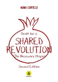 Title: Draft for a Shared Revolution: The necessary Utopia, Author: Nino Cortesi
