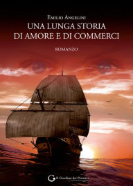 Title: Una lunga storia di amore e di commerci, Author: Emilio Angelini