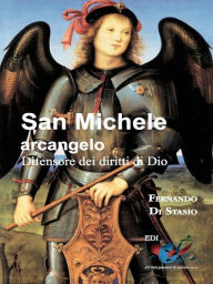 Title: San Michele arcangelo: Difensore dei diritti di Dio, Author: Fernando Di Stasio