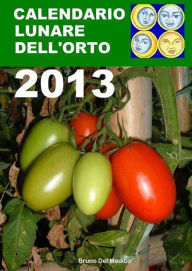 Title: Calendario lunare dell'orto 2013, Author: Bruno Del Medico
