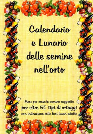 Title: Calendario e lunario delle semine nell'orto, Author: Bruno Del Medico