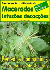 Title: Macerados, infusões, decocções. Remédios biodinâmicos contra pragas de vegetais, Author: Bruno Del Medico