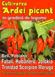 Title: Cultivarea ardei picant in gradin, Author: Bruno Del Medico