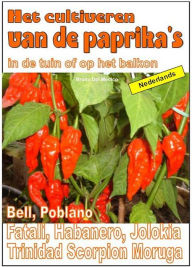 Title: Het cultiveren van de paprika's in de tuin of op het balkon, Author: Bruno Del Medico