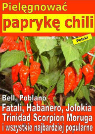 Title: Pielegnowac papryke chili, Author: Bruno Del Medico
