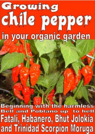 Title: Growing chile pepper in your organic garden, Author: Bruno Del Medico