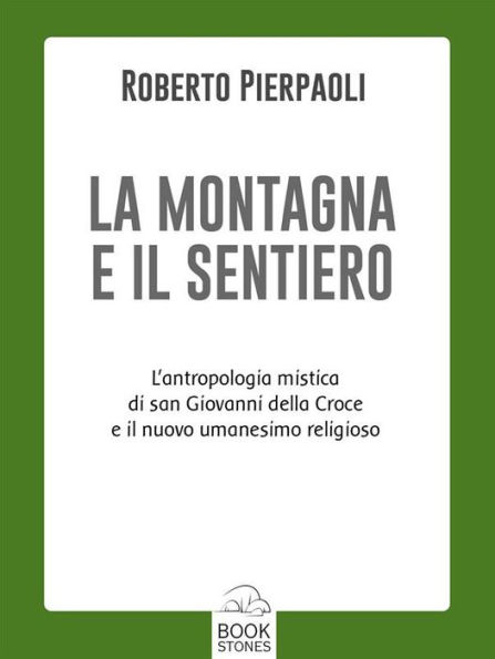 La montagna e il sentiero: L'antropologia mistica di san Giovanni della Croce il nuovo umanesimo religioso