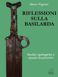 Title: Riflessioni sulla basilarda. Analisi tipologiche e spunti ricostruttivi, Author: Marco Vignola