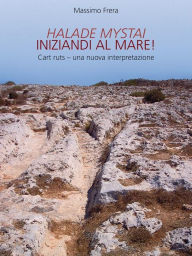 Title: Halade Mystai: Iniziandi al mare, Author: Massimo Frera