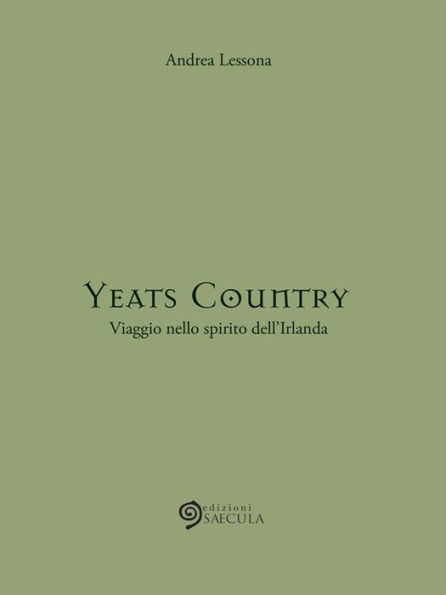 Yeats Country: Viaggio nello spirito dell'Irlanda