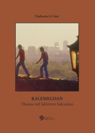 Title: Kalemegdan: Discesa nel labirinto balcanico, Author: Umberto Li Gioi