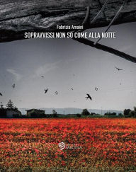 Title: Sopravvissi non so come alla notte, Author: Fabrizia Amaini