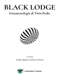 Title: Black Lodge. Fenomenologia di Twin Peaks, Author: Mario Tirino