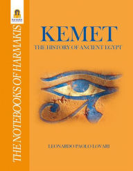Title: Kemet: The History of Ancient Egypt, Author: Leonardo Paolo Lovari