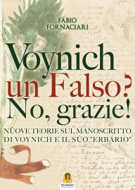 Title: Voynich un falso? No, grazie!: Nuove teorie sul manoscritto di voynich ed il suo 