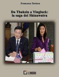Title: Da Thaksin a Yingluck- la saga dei Shinawatra, Author: Francesco Tortora