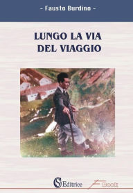 Title: Lungo la via del viaggio, Author: Fausto Burdino
