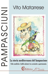 Title: Pampasciuni: La storia mediterranea del lampascione Erbe mediche e bulbi salutari tra curiosità e gastronomia, Author: Vito Matarrese