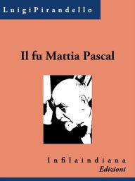 Title: Il fu Mattia Pascal, Author: Luigi Pirandello