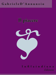 Title: Il piacere, Author: Gabriele D'Annunzio