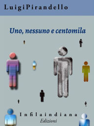 Title: Uno nessuno e centomila, Author: Luigi Pirandello