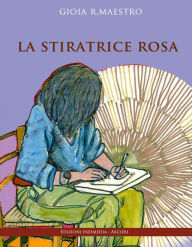 Title: La stiratrice rosa, Author: Gioia R. Maestro