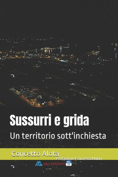 Sussurri e grida: Un territorio sott'inchiesta