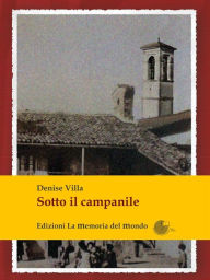 Title: Sotto il campanile, Author: Denise Villa