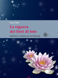 Title: La ragazza dei fiori di loto, Author: Luca Imo