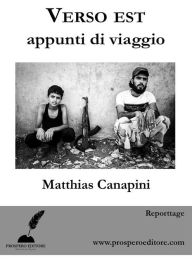 Title: Verso est: appunti di viaggio, Author: Matthias Canapini