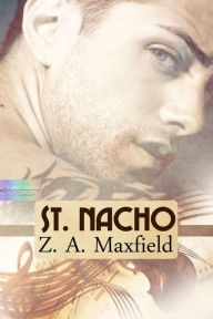 Title: St. Nacho, Author: Z. A. Maxfield