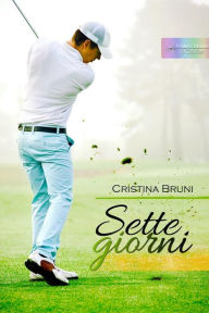 Title: Sette giorni, Author: Cristina Bruni