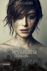 Title: Nessun'altra strada, Author: Viola Lodato