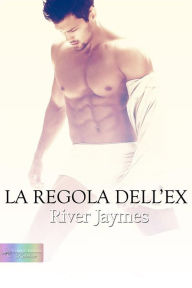 Title: La regola dell'ex, Author: River Jaymes