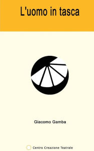 Title: L'uomo in tasca, Author: Giacomo Gamba