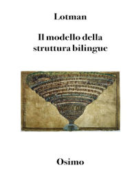 Title: Il modello della struttura bilingue: articolo di Jurij Lotman, Author: Jùrij Lótman