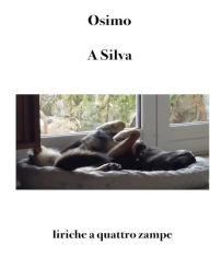 Title: A Silva: Liriche a quattro zampe, Author: Bruno Osimo